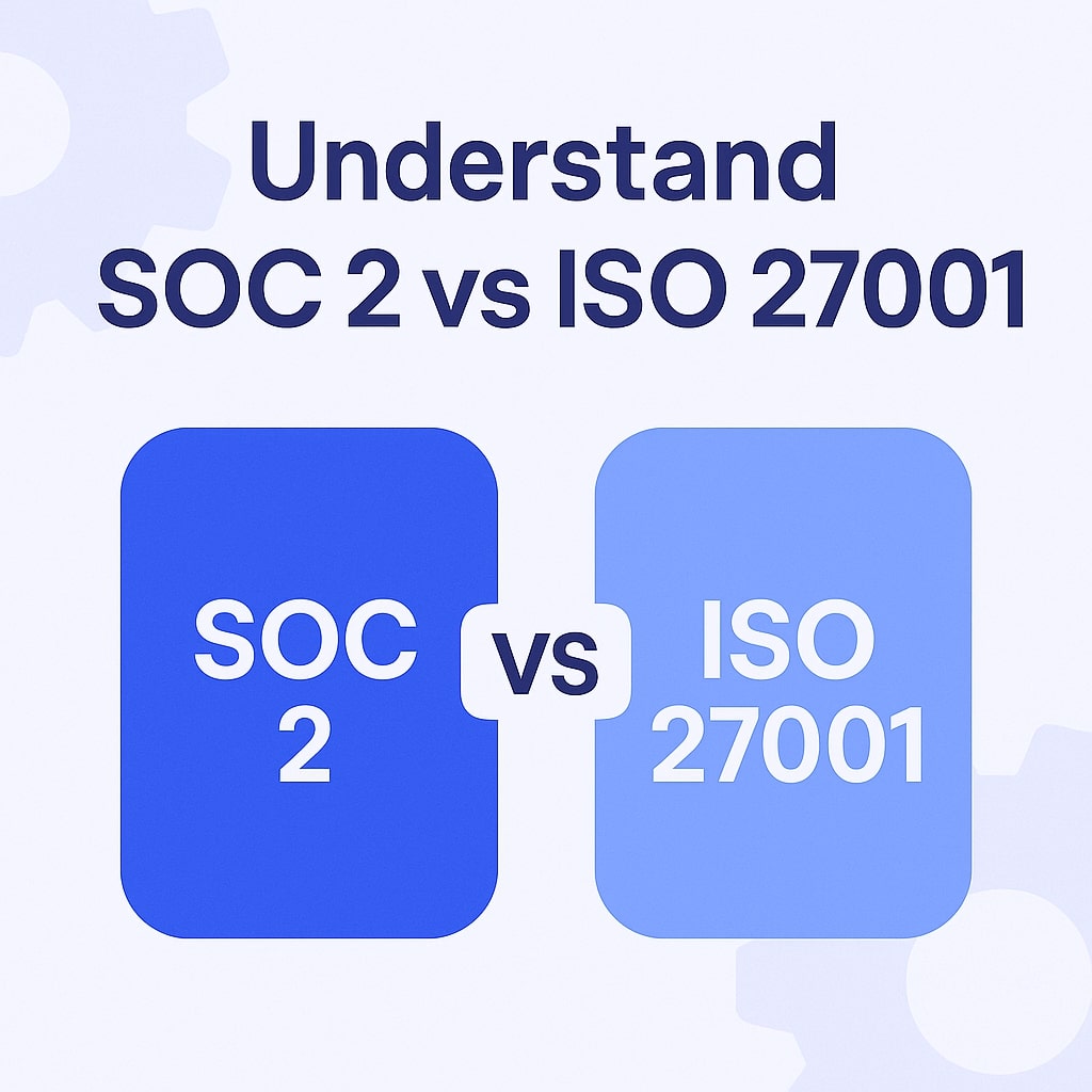 Visual comparison between SOC 2 and ISO 27001 compliance standards for SaaS companies